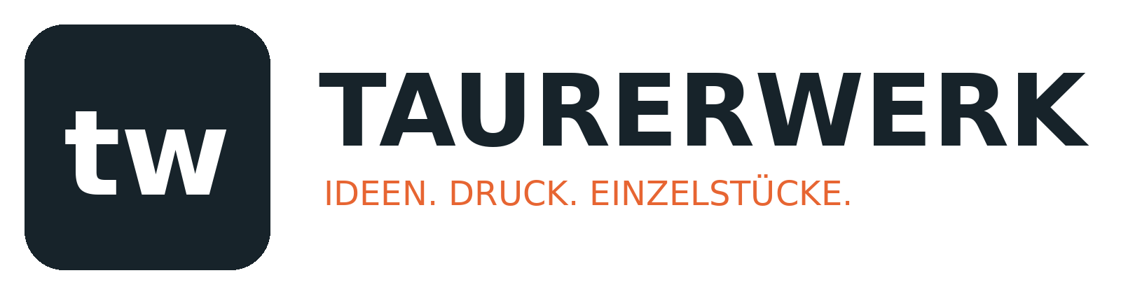 Taurerwerk – Ideen. Druck. Einzelstücke.